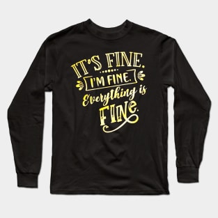 Everything Is Fine Long Sleeve T-Shirt